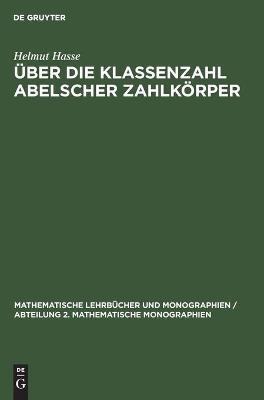 Über die Klassenzahl abelscher Zahlkörper - Helmut Hasse