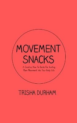 Movement Snacks - Trisha Durham