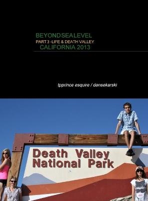 Beyond Sea Level Part 3 Life and Death Valley California
