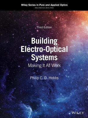 Building Electro–Optical Systems – Making It All Work,  Third Edition