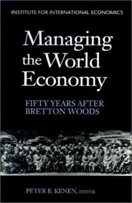 Managing the World Economy – Fifty Years After Bretton Woods