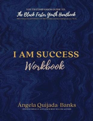 I Am Success Workbook - Angela Quijada-Banks