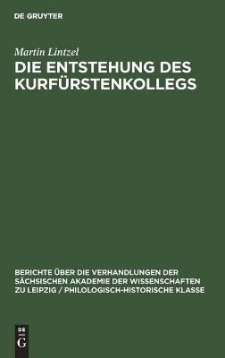 Die Entstehung des Kurfürstenkollegs - Martin Lintzel