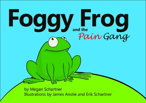 Foggy Frog and the Pain Gang - Megan A Schartner