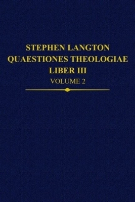 Stephen Langton, Quaestiones Theologiae: Liber III Volume 2