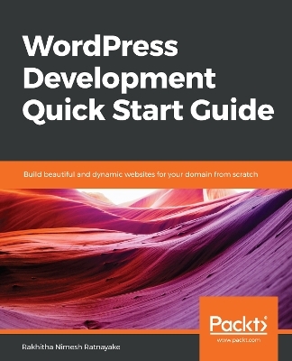 WordPress Development Quick Start Guide - Rakhitha Nimesh Ratnayake