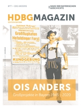 HDBG Magazin N&deg;7 - Ois anders: Gro&szlig;projekte in Bayern 1945 - 2020