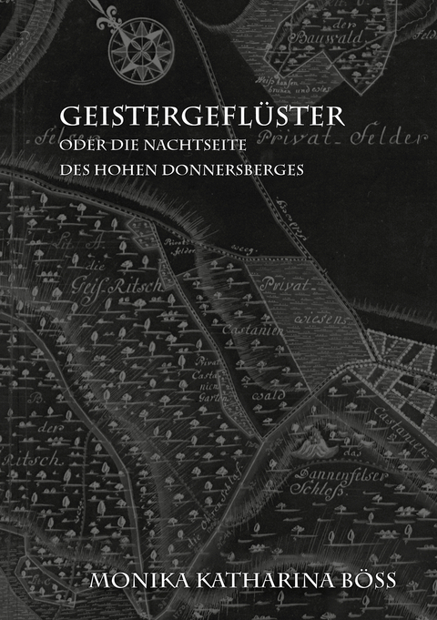 Geistergefl&uuml;ster - oder die Nachtseite des hohen Donnersberges - Monika Katharina B&ouml;ss