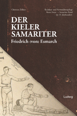 Der Kieler Samariter Friedrich (von) Esmarch (1823-1908) - Christian Z&ouml;llner