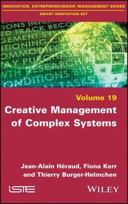 Creative Management of Complex Systems - Jean-Alain Heraud, Fiona Kerr, Thierry Burger-Helmchen