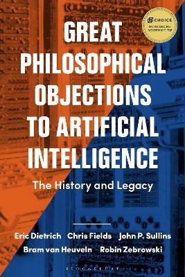 Great Philosophical Objections to Artificial Intelligence - Eric Dietrich, Chris Fields, John P. Sullins, Bram van Heuveln, Robin Zebrowski