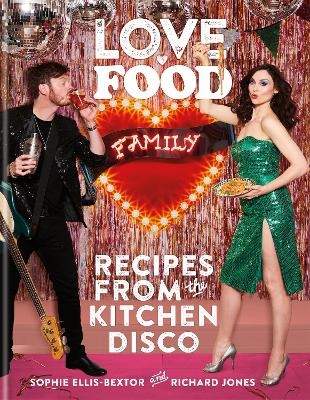 Love. Food. Family - Sophie Ellis-Bextor, Richard Jones