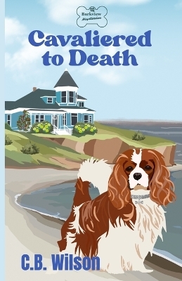 Cavaliered to Death - C B Wilson