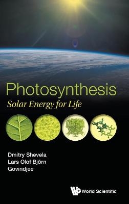 Photosynthesis: Solar Energy For Life - Dmitry Shevela, Lars Olof Bjorn, . Govindjee