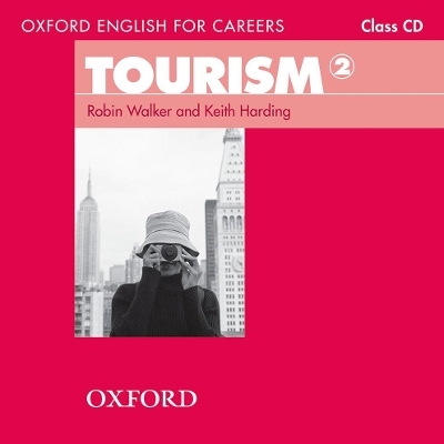 Oxford English for Careers: Tourism 2: Class Audio CD - Robin Walker, Keith Harding