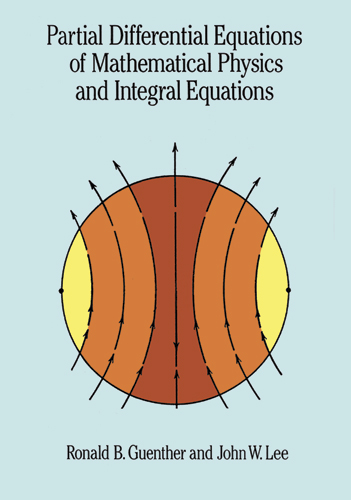 Partial Differential Equations of Mathematical Physics and Integral Equations -  Ronald B. Guenther,  John W. Lee