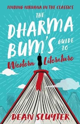 The Dharma Bum's Guide to Western Literature - Dean Sluyter