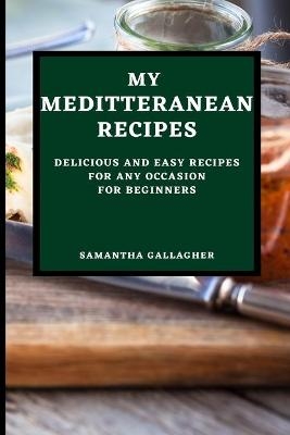 My Mediterranean Recipes - Samantha Gallagher