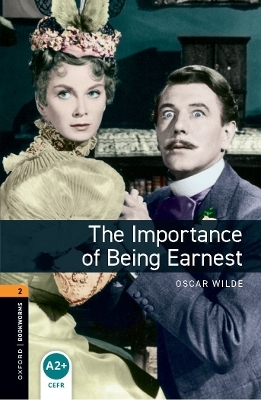 Oxford Bookworms Library: Level 2: The Importance of Being Earnest Playscript - Oscar Wilde, Susan Kingsley