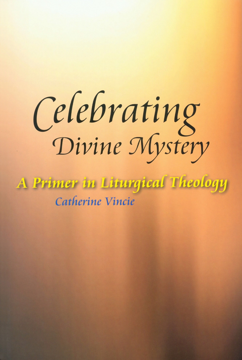 Celebrating Divine Mystery - Catherine Vincie