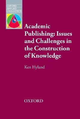 Academic Publishing: Issues and Challenges in the Construction of Knowledge E-Book - Ken Hylans