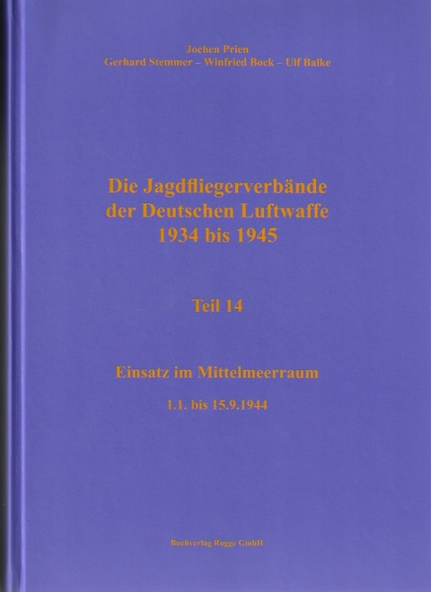 Die Jagdfliegerverb&auml;nde der Deutschen Luftwaffe 1934 bis 1945 Teil 14 - Jochen Prien, Ulf Stemmer, Winfried Bock, Ulf Balke