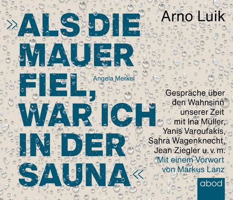 Als die Mauer fiel, war ich in der Sauna - Arno Luik