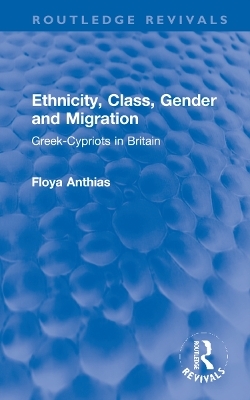 Ethnicity, Class, Gender and Migration - Floya Anthias