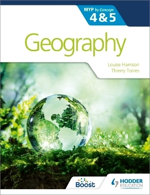 Geography for the IB MYP 4&5: by Concept - Louise Harrison, Thierry Torres