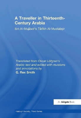 A Traveller in Thirteenth-Century Arabia / Ibn al-Mujawir's Tarikh al-Mustabsir - 
