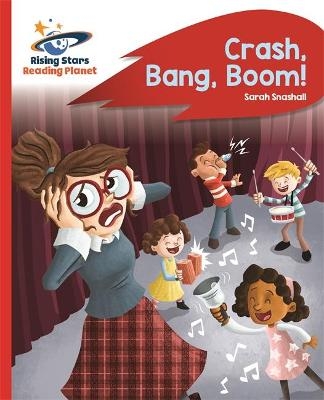 Reading Planet - Crash, Bang, Boom! - Red B: Rocket Phonics - Sarah Snashall