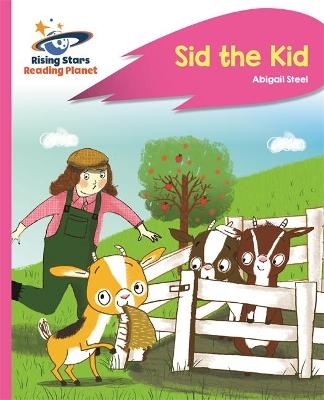 Reading Planet - Sid the Kid - Pink A: Rocket Phonics - Abigail Steel