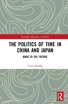 The Politics of Time in China and Japan