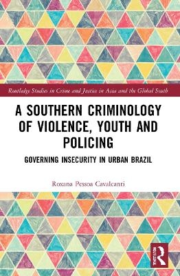 A Southern Criminology of Violence, Youth and Policing - Roxana Pessoa Cavalcanti