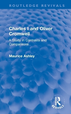Charles I and Oliver Cromwell - Maurice Ashley