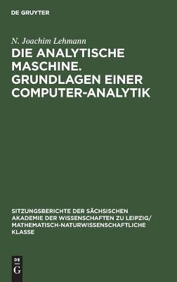 Die analytische Maschine. Grundlagen einer Computer-Analytik - N. Joachim Lehmann
