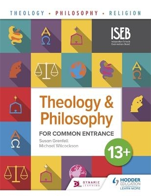 Theology and Philosophy for Common Entrance 13+ - Susan Grenfell, Michael Wilcockson