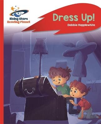 Reading Planet - Dress Up! - Red B: Rocket Phonics - Debbie Hepplewhite