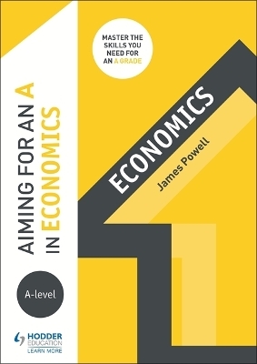 Aiming for an A in A-level Economics - James Powell