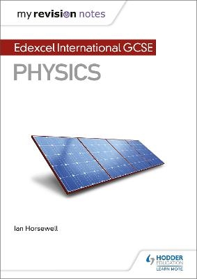 My Revision Notes: Edexcel International GCSE (9&ndash;1) Physics - Ian Horsewell
