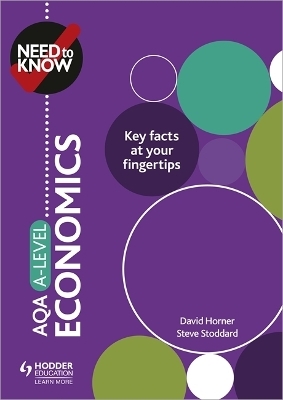 Need to Know: AQA A-level Economics - David Horner, Steve Stoddard