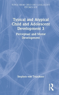Typical and Atypical Child Development 3 Perceptual and Motor Development - Stephen Von Tetzchner