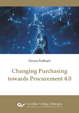 Changing Purchasing towards Procurement 4.0 - Dennis Ro&szlig;bach