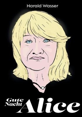 Gute Nacht, Alice! - Harald Wasser