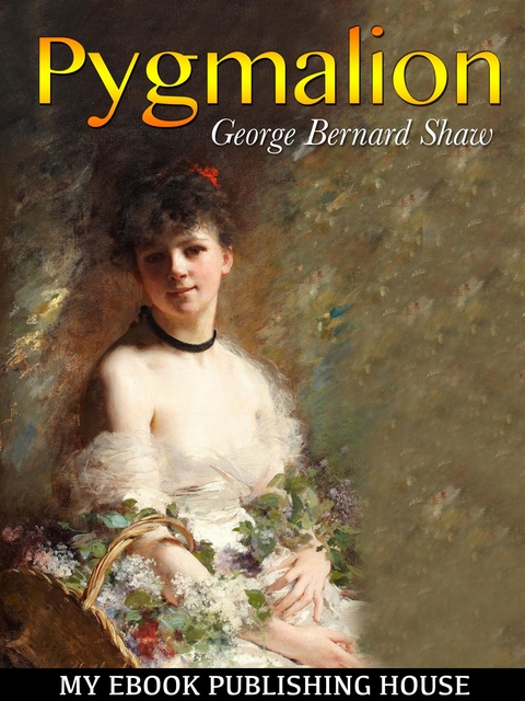 Pygmalion - George Bernard Shaw