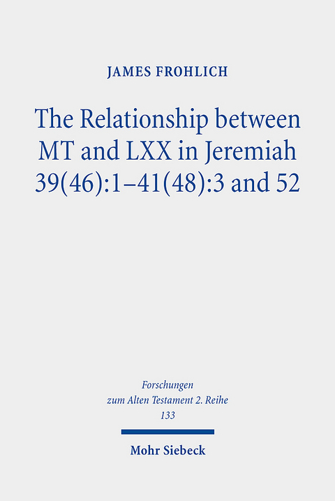 The Relationship between MT and LXX in Jeremiah 39(46):1-41(48):3 and 52 - James Frohlich