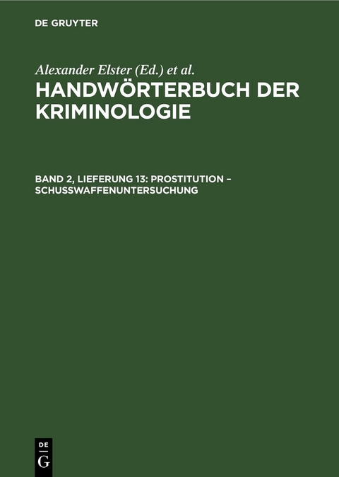 Handw&ouml;rterbuch der Kriminologie / Prostitution &ndash; Schu&szlig;waffenuntersuchung - 