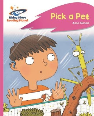 Reading Planet - Pick a Pet - Pink C: Rocket Phonics - Anne Glennie