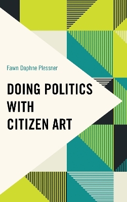 Doing Politics with Citizen Art - Fawn Daphne Plessner