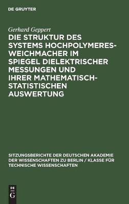 Die Struktur des Systems Hochpolymeres-Weichmacher im Spiegel dielektrischer Messungen und ihrer mathematisch-statistischen Auswertung